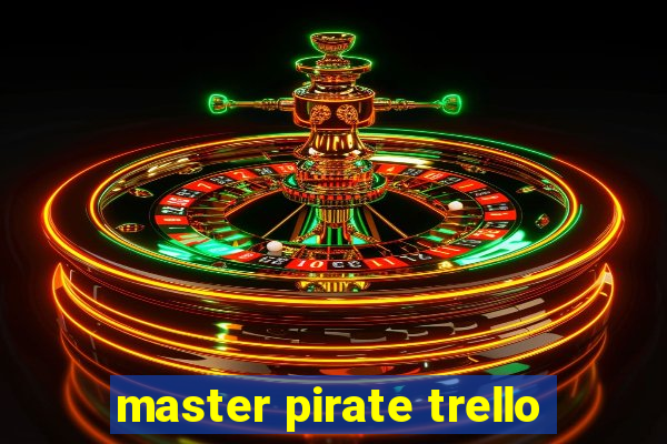 master pirate trello